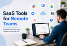 SaaS Tools for Remote Teams